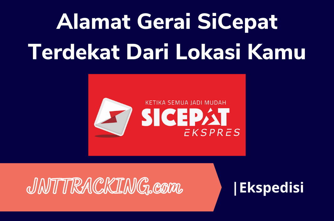 Gerai SiCepat Terdekat Dari Tempat Kamu - JNT Blog